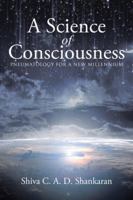 A Science of Consciousness: Pneumatology for a New Millennium 1504343514 Book Cover