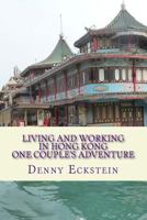 Living and Working in Hong Kong One Couple's Adventure 1722976691 Book Cover