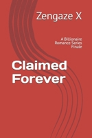 Claimed Forever: A Billionaire Romance Series Finale (The Blackwood Empire Series) B0HB5LPLD1 Book Cover