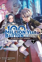 I Kept Pressing the 100-Million-Year Button and Came Out on Top, Vol. 7 (light novel) (I Kept Pressing the 100-Million-Year Button and Came Out on Top (light novel), 7) 1975343220 Book Cover