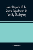 Annual Reports Of The Several Departments Of The City Of Allegheny, With Acts Of Assembly And Ordinances For The Year Ending December 31, 1870 9354487785 Book Cover