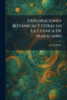 Exploraciones Botànicas Y Otras en La Cuenca De Maracaibo (Spanish Edition) 1025650611 Book Cover