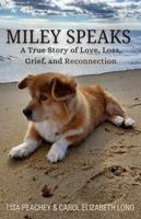 MILEY SPEAKS: A True Story of Love, Loss, Grief, and Reconnection 1962190110 Book Cover