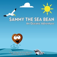 Sammy The Sea Bean: An Oceanic Adventure (Sammy The Sea Bean Adventures) B0FB9GMMSS Book Cover