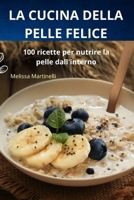 La Cucina Della Pelle Felice 1836230168 Book Cover