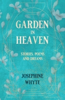 GARDEN IN HEAVEN: Stories, Poems and Dreams B0BMSRJNWC Book Cover