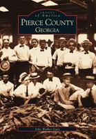 Pierce County, Georgia (Images of America: Georgia) 0738513873 Book Cover