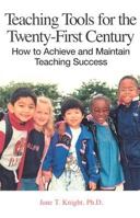 Teaching Tools for Twenty-First Century: How to Achieve and Maintain Teaching Success 1581410824 Book Cover