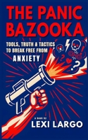 The Panic Bazooka: Tools, Truth & Tactics to Break Free from Anxiety B0FGTVY1M3 Book Cover