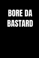 Bore Da Bastard: Two Minute Morning Journal For Welsh Men With Funny Cover Quote Funniest White Elephant Gifts, Inappropriate Dirty Santa Or Birthday Prank Present 1673511678 Book Cover