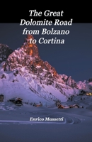 The Great Dolomite Road From Bolzano to Cortina B0C2RW6F8D Book Cover