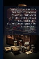 Gründe Eines Arztes Der Medizinischen Praxis Zu Entsagen Und Sich Über Die Am Krankenbette Begangenen Fehler Zu Beruhigen... 1270789058 Book Cover