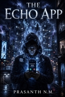 The Echo App: Where the Dead Speak, and the Living Listen B0F7LT13L6 Book Cover