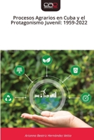 Procesos Agrarios en Cuba y el Protagonismo Juvenil: 1959-2022 (Spanish Edition) 6209429815 Book Cover