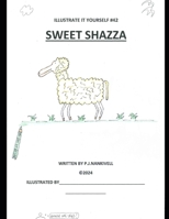 Sweet Shazza (illustrate it yourself) B0CVTH8GS8 Book Cover