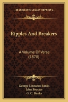 Ripples and Breakers. A Volume of Verse 1241163324 Book Cover