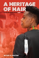 A Heritage of Hair: Living The Legacy Of My HAIRitage B0CHL1Y3PP Book Cover