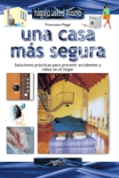 Una casa más segura: Soluciones prácticas para prevenir accidentes y robos en el hogar (Spanish Edition) B0H115PS39 Book Cover