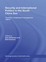Security and International Politics in the South China Sea: Towards a co-operative management regime 0415542146 Book Cover
