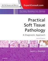 Practical Soft Tissue Pathology: A Diagnostic Approach: A Volume in the Pattern Recognition Series (Expert Consult: Online) 0323497144 Book Cover