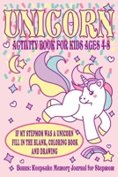 Unicorn Activity Book for Kids Ages 4-8: If My Stepmom Was a Unicorn Fill in the Blank, Coloring Book and Drawing. Bonus Keepsake Memory Journal for Stepmom. B08CJV1WMQ Book Cover