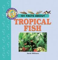 101 Facts about Pets: Tropical Fish 1860541534 Book Cover