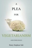 A Plea for Vegetarianism, and Other Essays; 1886 1396318321 Book Cover