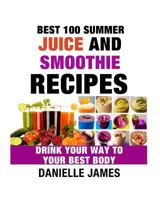 Best 100 Summer Juice and Smoothie Recipes 1536892890 Book Cover