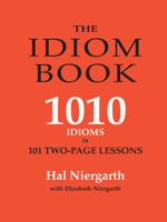 The Idiom Book: 1010 Idioms in 101 Two-page Lessons 0866472592 Book Cover