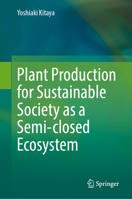 Plant Production for Sustainable Society as a Semi-closed Ecosystem 981970247X Book Cover