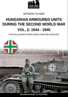 Hungarian armoured units during the Second World War - Vol. 2: 1944-1945 B0CLSKG9W2 Book Cover