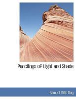 Pencilings of Light and Shade 0548464669 Book Cover
