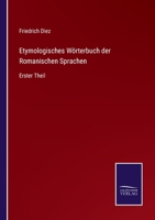 Etymologisches W�rterbuch Der Romanischen Sprachen, Erster Theil 1016817126 Book Cover