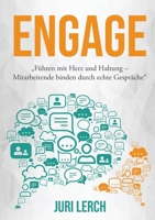 Engage: "Führen mit Herz und Haltung - Mitarbeitende binden durch echte Gespräche" (German Edition) 3819281878 Book Cover