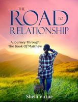 The Road to Relationship: A Journey Through the Book of Matthew 1952471001 Book Cover