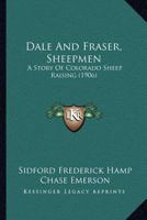 Dale And Fraser, Sheepmen: A Story Of Colorado Sheep Raising 1120274060 Book Cover