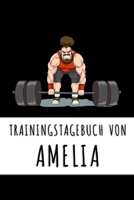 Trainingstagebuch von Amelia: Personalisierter Tagesplaner f�r dein Fitness- und Krafttraing im Fitnessstudio oder Zuhause 1687302731 Book Cover