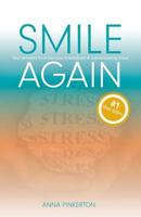 Smile Again: Your Recovery from Burnout, Breakdown and Overwhelming Stress 1542794498 Book Cover