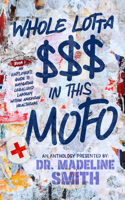 Whole Lotta $$$ in This Mofo: An Employer's Guide to Navigating Larceny Within American Healthcare 1957430087 Book Cover