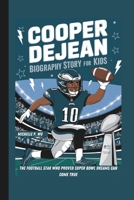 COOPER DEJEAN BIOGRAPHY STORY FOR KIDS: THE FOOTBALL STAR WHO PROVED SUPER BOWL DREAMS CAN COME TRUE B0DWXP8WVR Book Cover