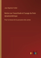 Notice sur l'exactitude et l'usage du frein dynamométrique: Pour la mesure de la puissance des usines (French Edition) 3385087031 Book Cover