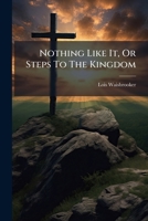 Nothing Like It: Or Steps To The Kingdom 1271700166 Book Cover