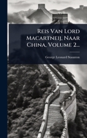 Reis Van Lord Macartneij, Naar China, Volume 2... (Dutch Edition) 1024868699 Book Cover