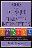 Tools and Techniques for Character Interpretation: A Handbook of Psychology for Actors, Writers, and Directors 0879103264 Book Cover