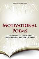 Motivational Poems: Keep Yourself Motivated. Inspiring and Positive Thinking 1499658435 Book Cover