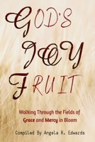 God's Joy Fruit: Walking Through the Fields of Grace and Mercy in Bloom (God's Fruit) 1947445855 Book Cover