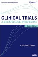 Clinical Trials: A Methodologic Perspective (Wiley Series in Probability and Statistics) 0471163937 Book Cover