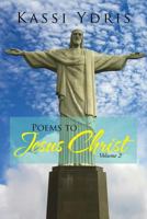 Poems to Jesus Christ Volume 2 1479782238 Book Cover