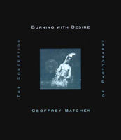 Burning with Desire: The Conception of Photography 0262522594 Book Cover
