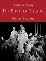 The Birth of Theatre (Stage by Stage) (Stage By Stage) 0720611679 Book Cover